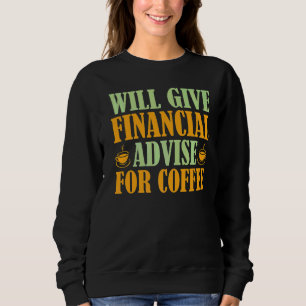 finanzielle Beratung für die Werbung für Kaffee Sweatshirt