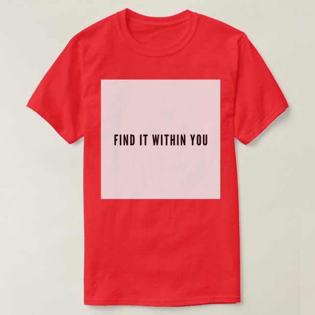 Find it Within You Grind Quote T-Shirt (Design vorne)