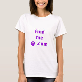 Find Me @ .Com T - Shirt