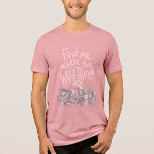 Find Me Where the Wild Things Are Tri-Blend Shirt