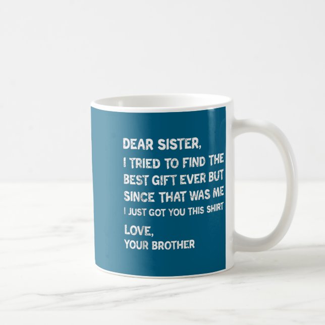 Find Tried Dear I Sister Humor Kaffeetasse (Rechts)
