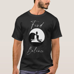 Finde Balance Yin Yang  Yoga-Lehrer und Yoga-Liebh T-Shirt