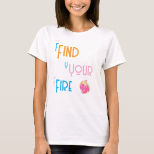 Finde Dein Feuer T-Shirt