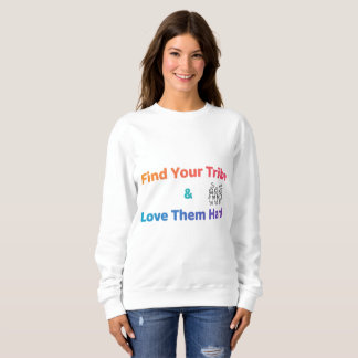 Finde deinen Stamm Liebt sie sehr Inspirierend Sweatshirt