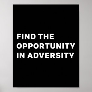 Finde die Chance in der Widrigkeit Motivationszita Poster