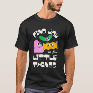 Finde Freude in den kleinen Dingen – Herzliches Zi T-Shirt