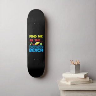 Finde mich am Strand Sommerurlaubsdesign Skateboard