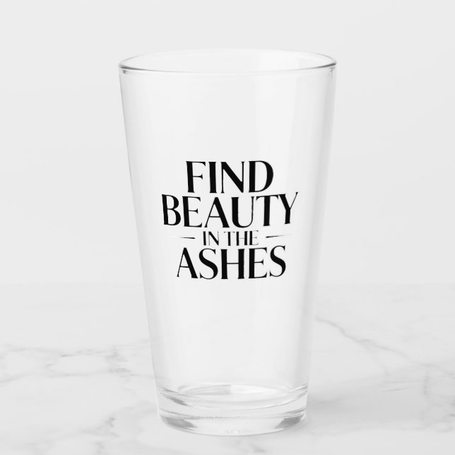 Finde Schönheit in der Asche Glas (Vorderseite)