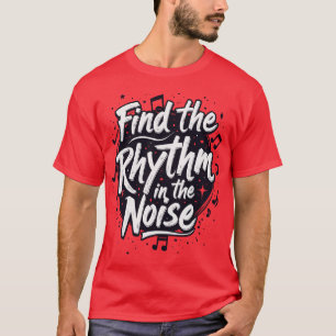 Finden Sie den Rhythmus im Motivierend Rauschen Sl T-Shirt