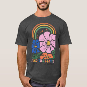 Finden Sie die Schönheit in jedem Tag inspirierend T-Shirt