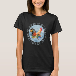 Finden Sie einen Hühnerpfropf und Sie werden gut g T-Shirt