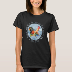 Finden Sie einen Hühnerpfropf und Sie werden gut g T-Shirt