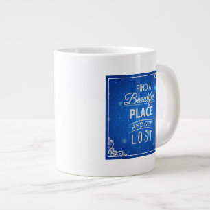 Finden Sie einen schönen Ort und verlieren Sie si Jumbo-Tasse