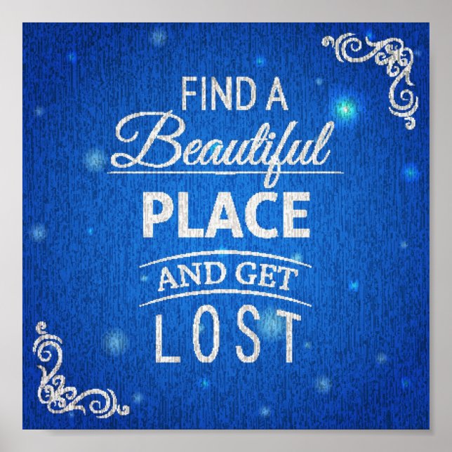 Finden Sie einen schönen Ort und verlieren Sie sic Poster (Vorne)