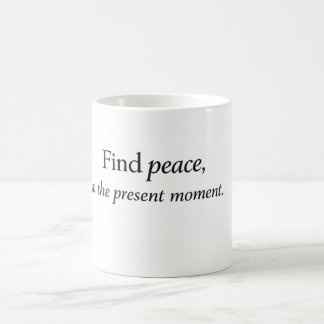 „Finden Sie Frieden im gegenwärtigen Moment“ Mindf Kaffeetasse