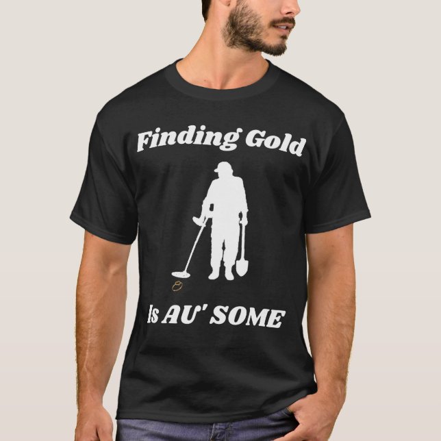 Finden Sie Gold Metal Detection Fun T - Shirt (Vorderseite)