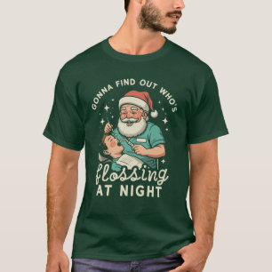 Finden Sie heraus, wer nachts Zahnseide benutzt - T-Shirt