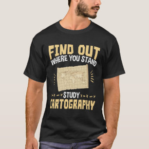 Finden Sie heraus, wo Sie die Kartografen-Karten d T-Shirt