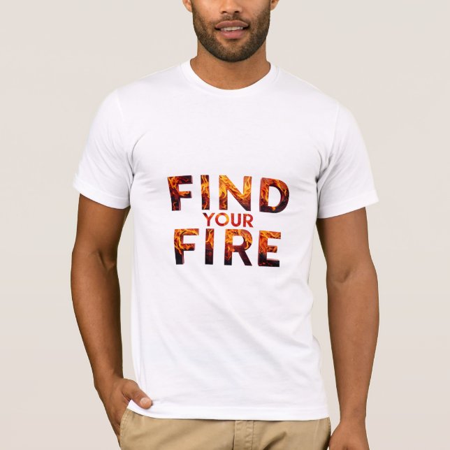 Finden Sie Ihr Feuer T-Shirt (Vorderseite)