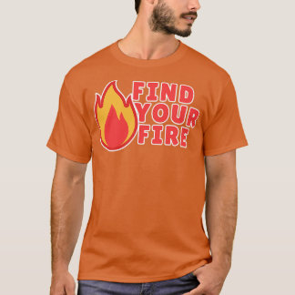 Finden Sie Ihr Feuer T-Shirt