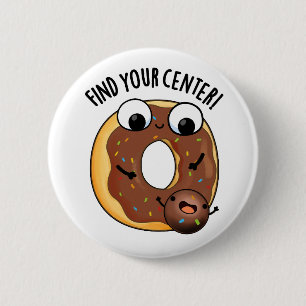 Finden Sie Ihr Zentrum Funny Donut Pub Button