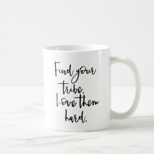 Finden Sie Ihren Stamm, Liebe sie stark Tasse