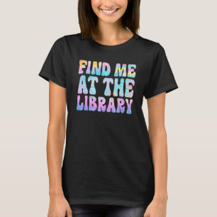 Finden Sie mich auf der bibliothekarischen Krawatt T-Shirt