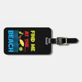Finden Sie mich im Beach Summer Vacacation Design Gepäckanhänger