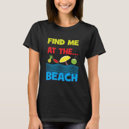 Finden Sie mich im Coolen Sommerurlaub am Strand T-Shirt