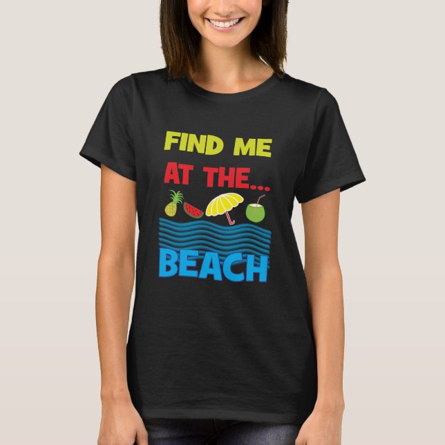 Finden Sie mich im Coolen Sommerurlaub am Strand T-Shirt (Vorderseite)