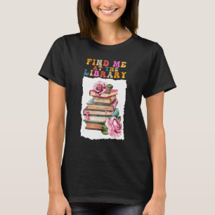 Finden Sie mich im "Library School Books Blume Gro T-Shirt