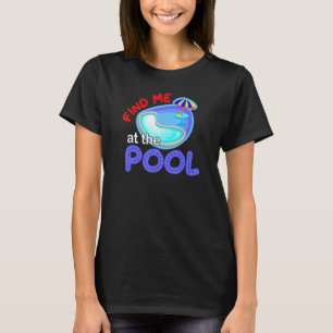 Finden Sie mich im Pool-Lehr-Lehrer-Pool-Party für T-Shirt