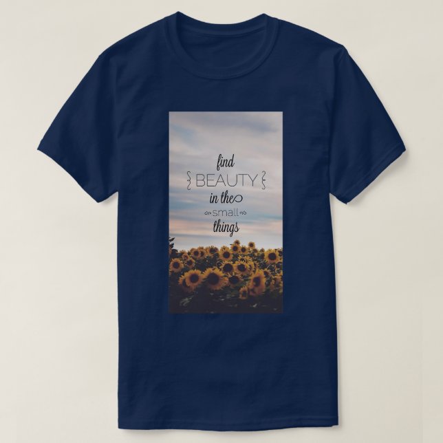 Finden Sie Schönheit in Kleinigkeiten T-Shirt (Design vorne)