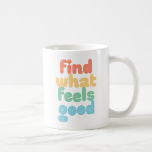 Finden Sie, was gut fühlt. Kaffeetasse