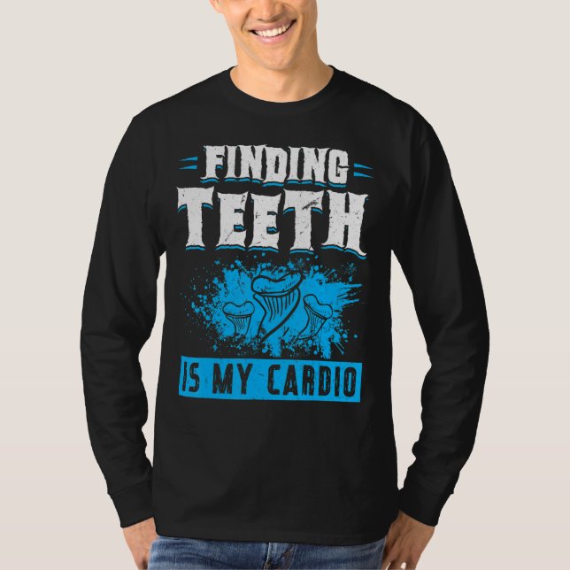 Finding Teeth Is My Cardio Fossil Hunter T-Shirt (Vorderseite)