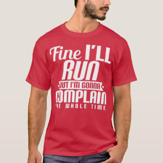 Fine Ix27ll Run aber Ix27m wird das gesamte T besc T-Shirt