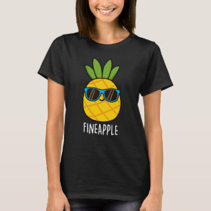 Fineaple Funny Pineaple Pun Dark BG T-Shirt