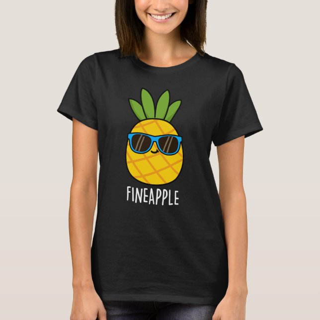Fineaple Funny Pineaple Pun Dark BG T-Shirt (Vorderseite)