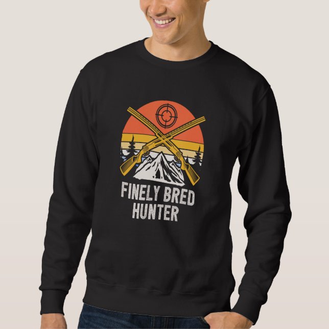 Finely Bred Hunter Wildlife Hunting Outdoor Animal Sweatshirt (Vorderseite)