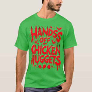 Finger Weg Von Meinen Chicken Nuggets Lustig T-Shirt