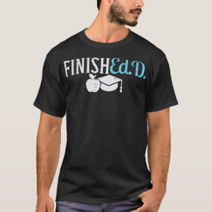 Finishedd Funny Doctor Doctorate Education Graduat T-Shirt