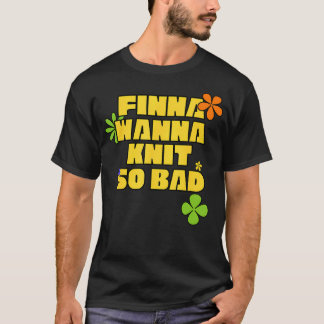 Finna Wanna Knit Cozy Strick-Enthusiast Aussage T-Shirt