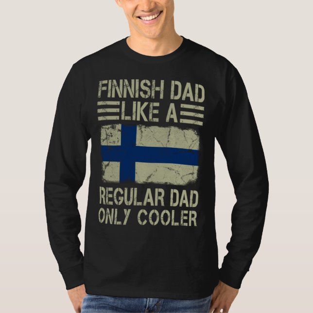 Finnish Dad Like a Regular Dad Only Cooler Funny D T-Shirt (Vorderseite)