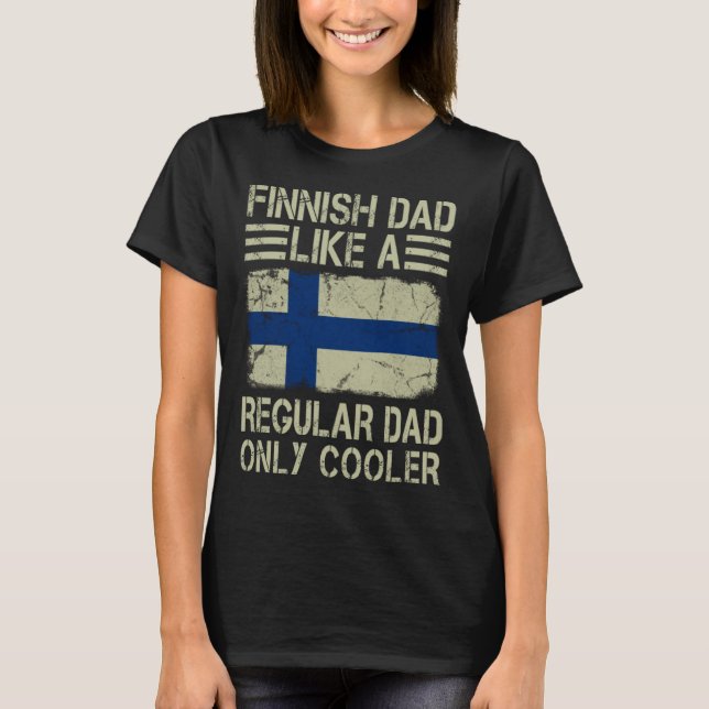 Finnish Dad Like a Regular Dad Only Cooler Funny D T-Shirt (Vorderseite)