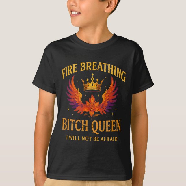 Fire Breathing Queen I Will Not Be Afraid Fantasy  T-Shirt (Vorderseite)