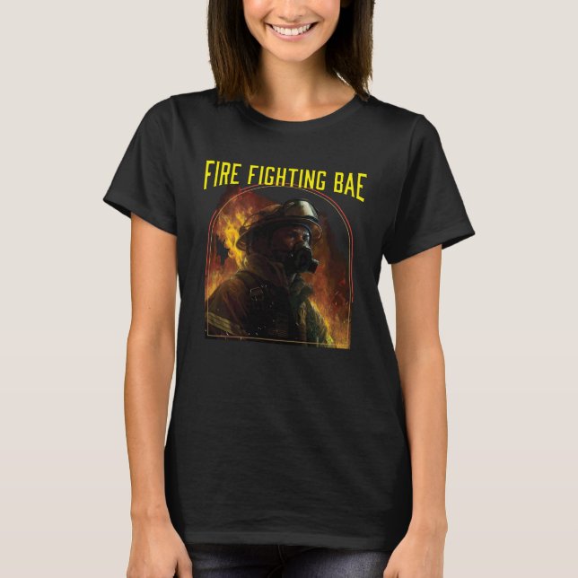 Fire Fighting Bae Fire Rescue Firefighting Firefig T-Shirt (Vorderseite)