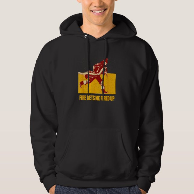 Fire Gets Me Fired Up  Firefighter Humor Fireman M Hoodie (Vorderseite)