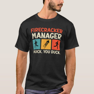 FIRECRACKER MANAGER I DUCK YOU DUCK Funny T-Shirt