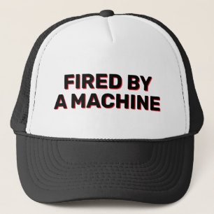 Fired By A Machine™ Trucker-Mütze Truckerkappe