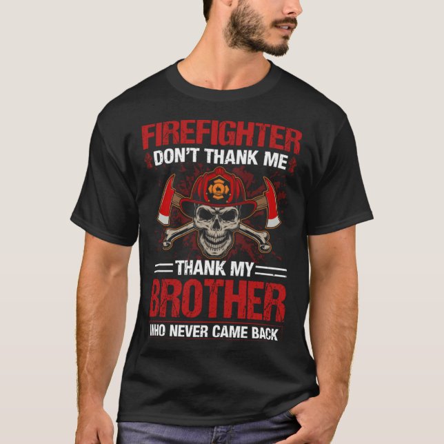 Firefighter Dont Thank Me Fire Department Firefigh T-Shirt (Vorderseite)